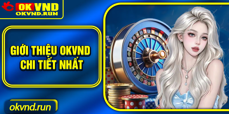 Giới thiệu Okvnd chi tiết nhất
