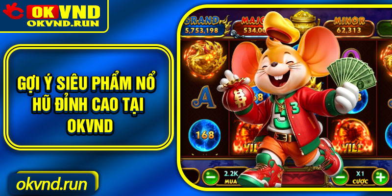 Gợi ý siêu phẩm nổ hũ đỉnh cao tại Okvnd
