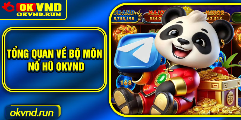 Tổng quan về bộ môn nổ hũ Okvnd